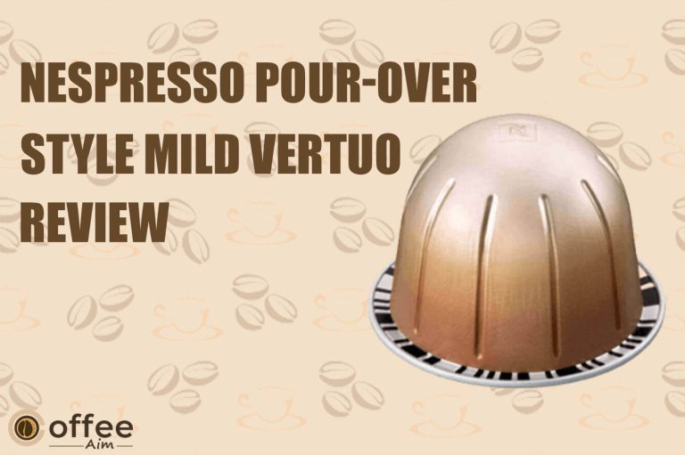 Nespresso Pour-Over Style Mild Vertuo Capsule Review