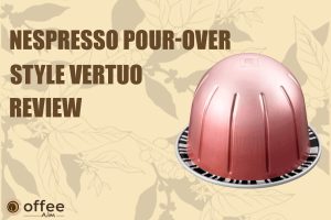 Featured image for the article "Nespresso Pour-Over Style Vertuo Capsule Review"