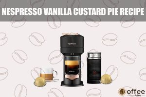 Featured image for the article "Nespresso Vanilla Custard Pie Recipe"