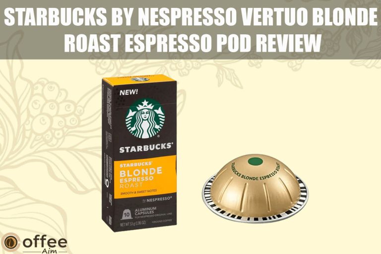 Starbucks by Nespresso Blonde Roast Espresso Vertuo Pod Review