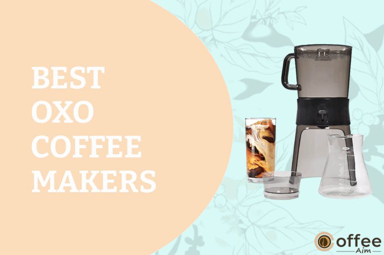 Best OXO Coffee Makers