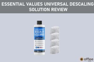 featured image for the article "Essential Values Universal Descaling Solution Review"