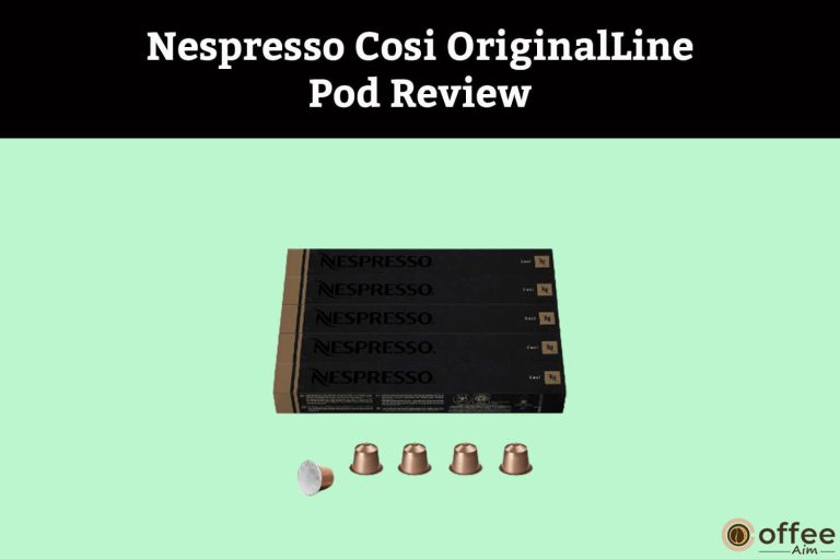 Nespresso Cosi OriginalLine Pod Review