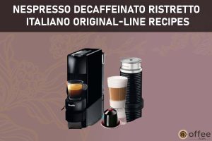 Featured image for the article "Nespresso Decaffeinato Ristretto Italiano Original-Line Recipes"