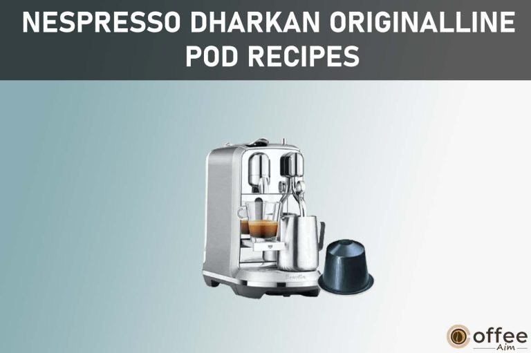 Nespresso Dharkan OriginalLine Pod Recipes