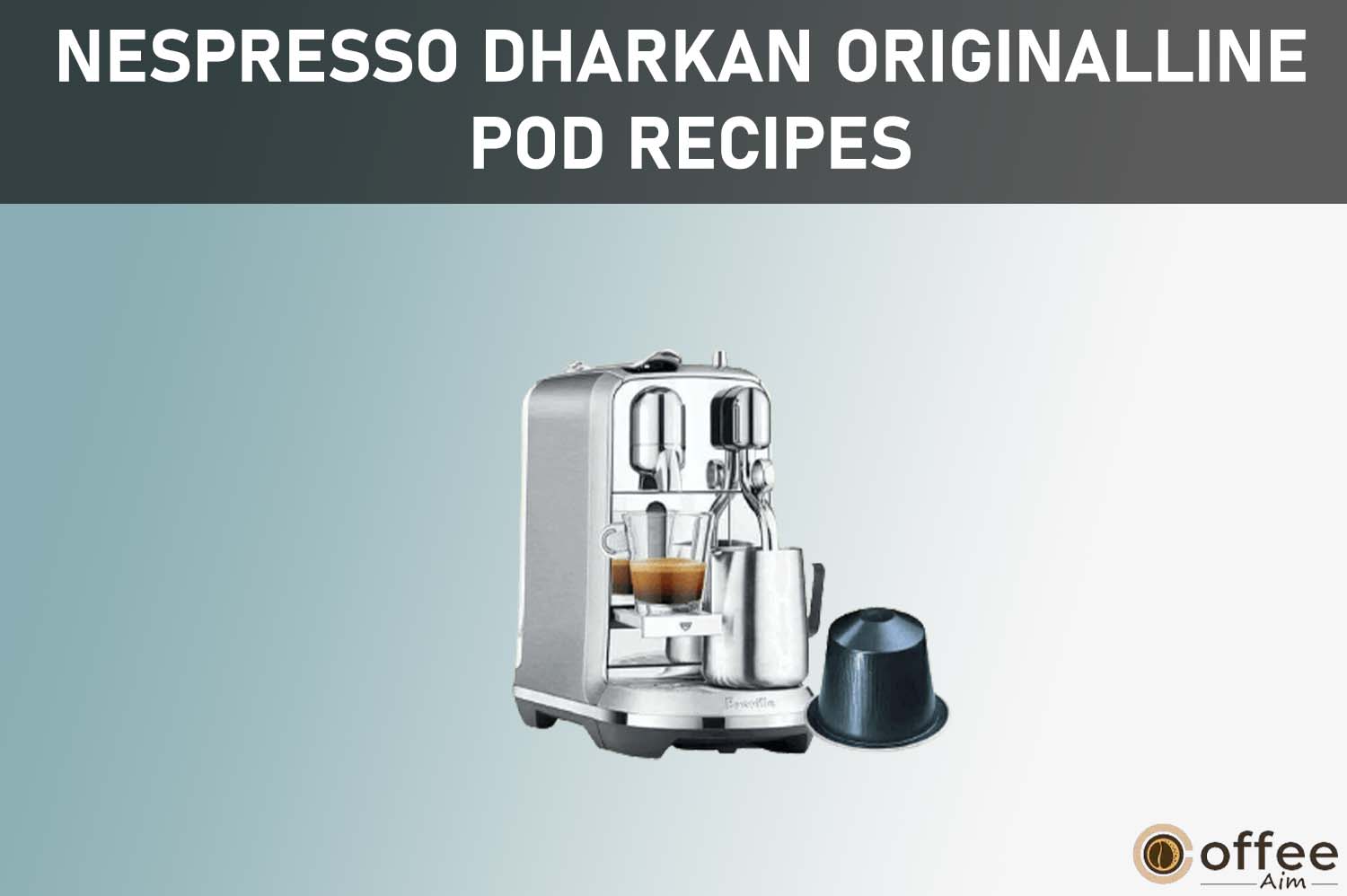 Featured image for the article "Nespresso Dharkan OriginalLine Pod Recipes"