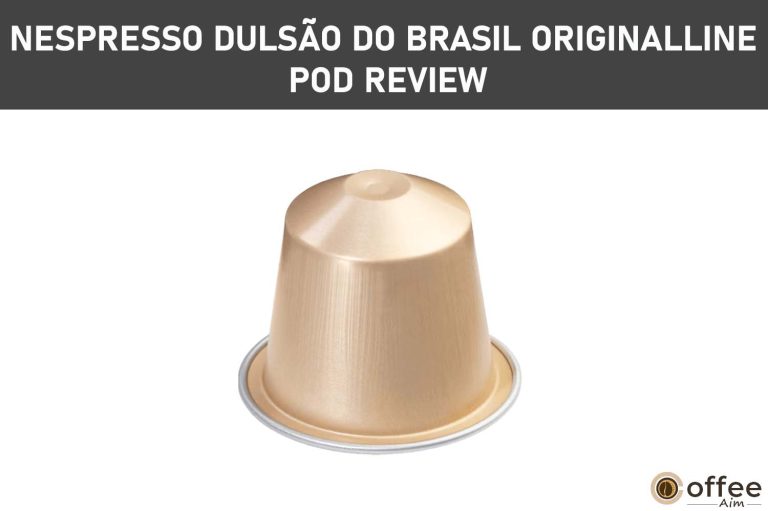 Nespresso Dulsão do Brasil OriginalLine Pod Review