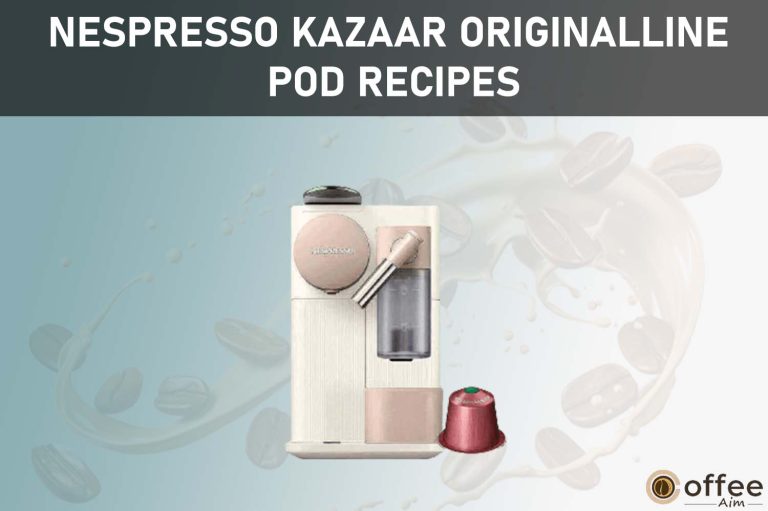 Nespresso Kazaar OriginalLine Pod Recipes