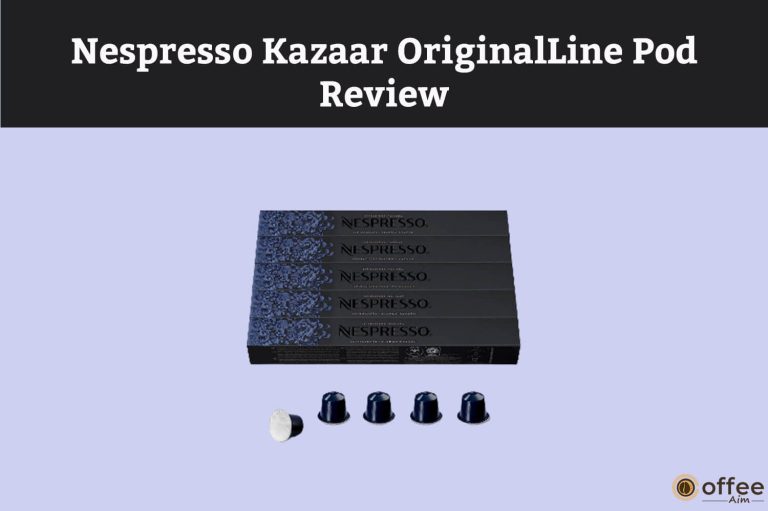 Nespresso Kazaar OriginalLine Pod Review