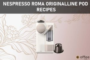 Featured image for the article "Nespresso Roma OriginalLine Pod Recipes"