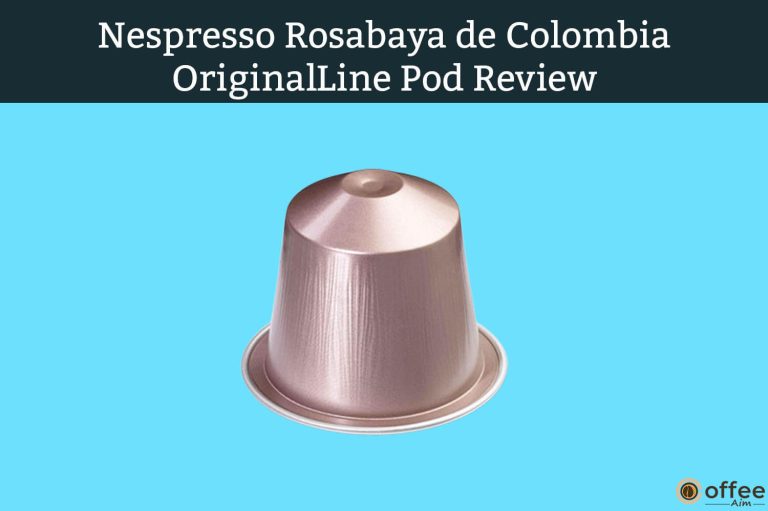 Nespresso Rosabaya de Colombia OriginalLine Pod Review