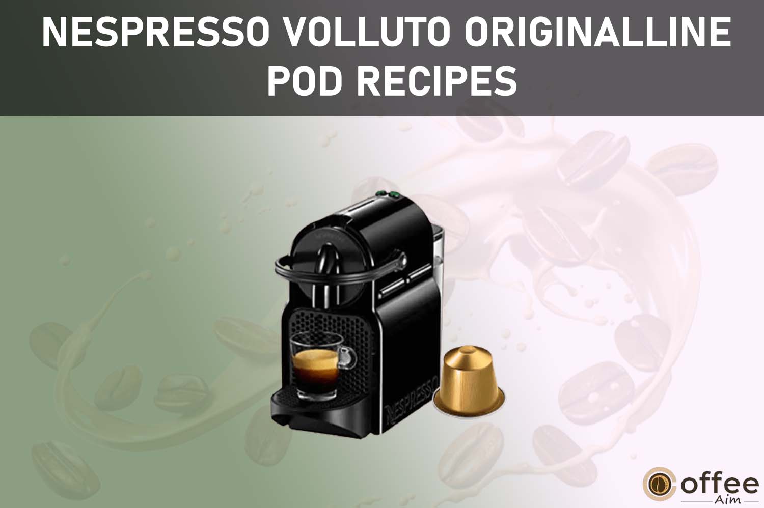 Featured image for the article "Nespresso Volluto OriginalLine Pod Recipes"
