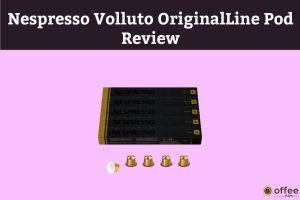 Featured image for the article"Nespresso Volluto OriginalLine Pod Review"