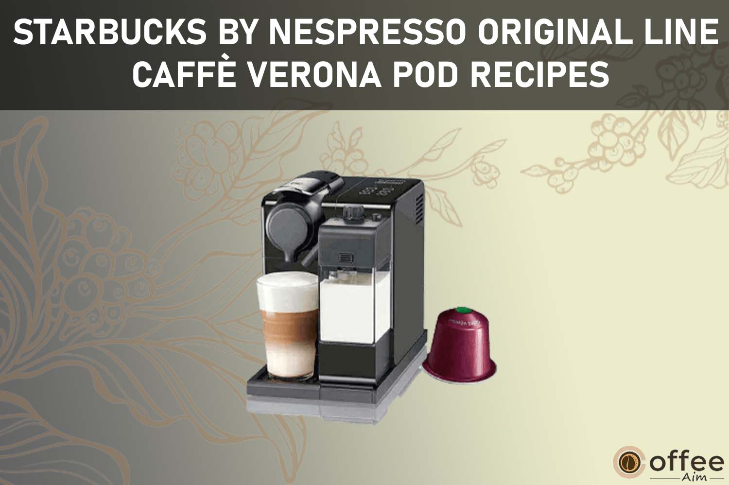 Featured image for the article "Starbucks by Nespresso Original Line Caffè Verona Pod Recipes"