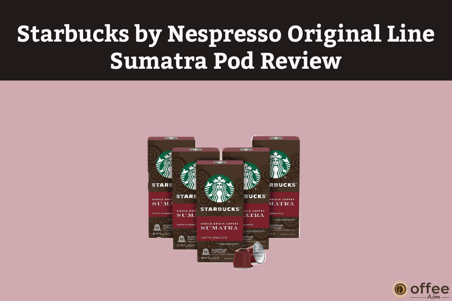 Feature image for the article "Starbucks by Nespresso Original Line Sumatra Pod Review"