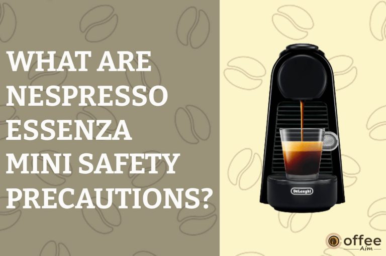 What are Nespresso Essenza Mini Safety Precautions?
