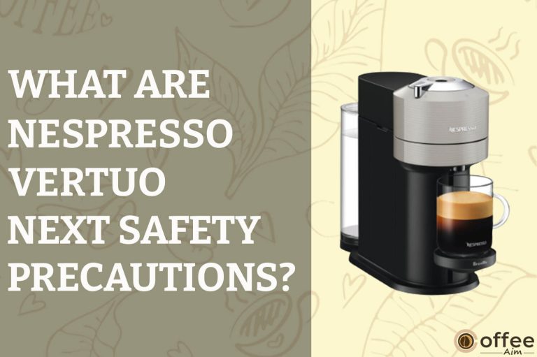 What are Nespresso Vertuo Next Safety Precautions?