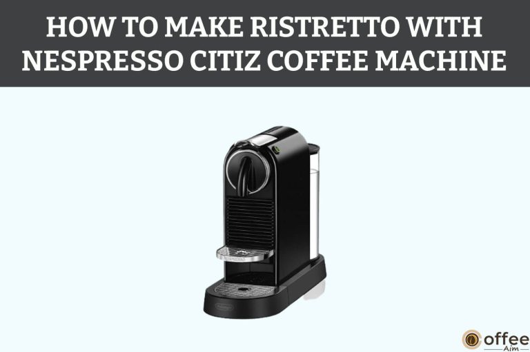 How To Make Ristretto With Nespresso CitiZ Coffee Machine