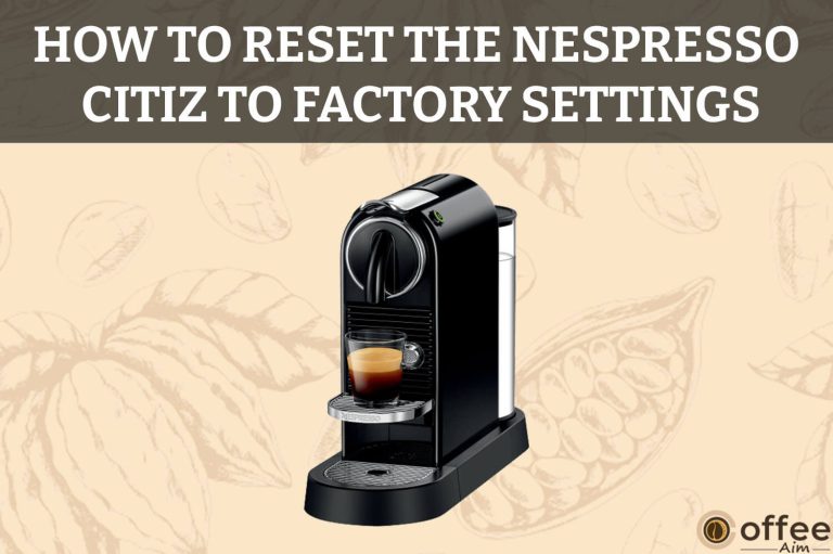 How To Reset The Nespresso Citiz To Factory Settings