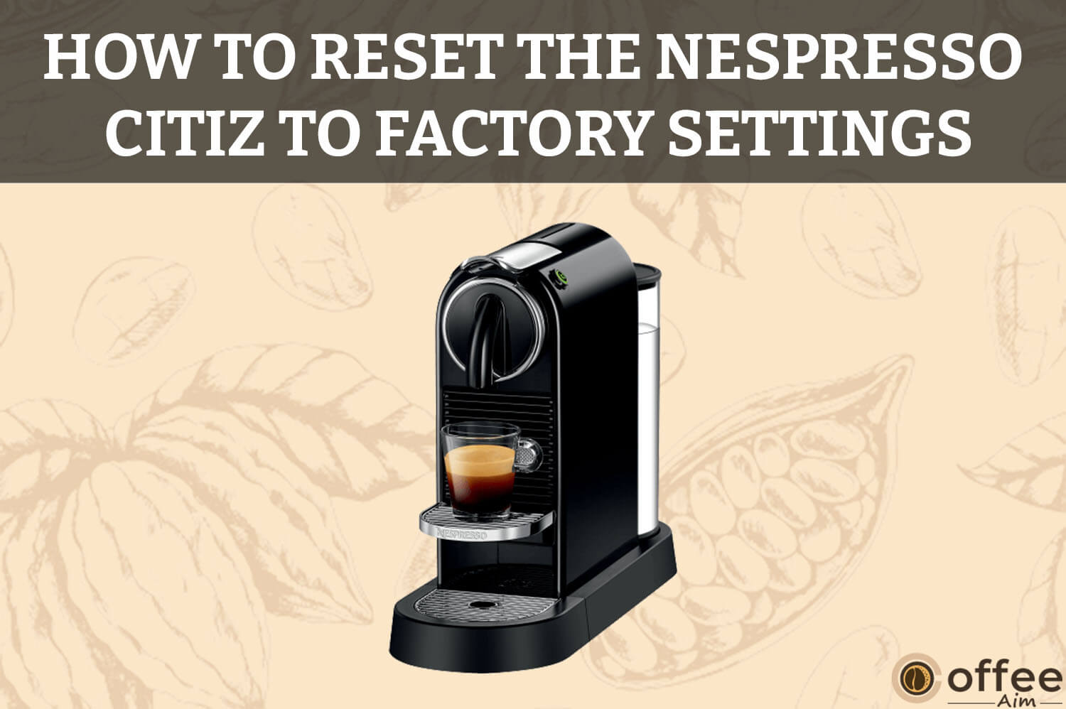 Featured image for the article "How To Reset The Nespresso Citiz To Factory Settings"