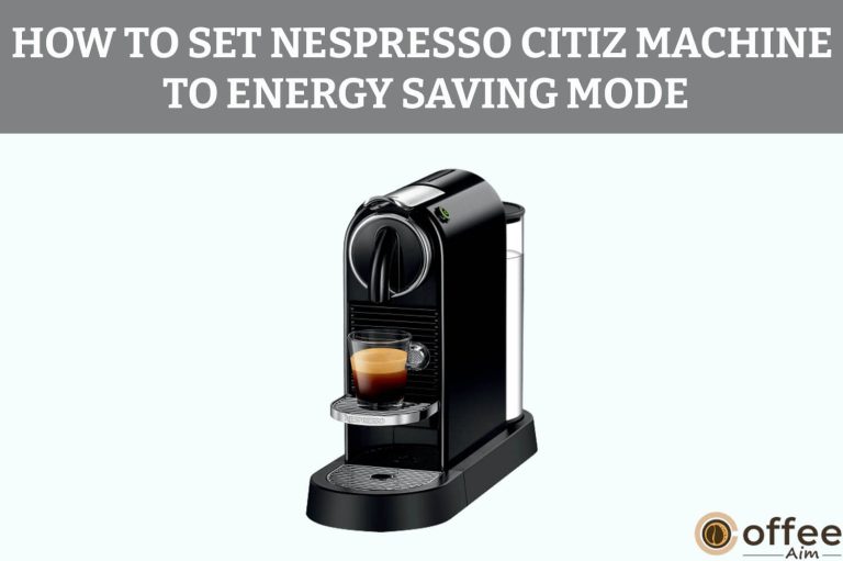 How To Set Nespresso Citiz Machine To Energy Saving Mode