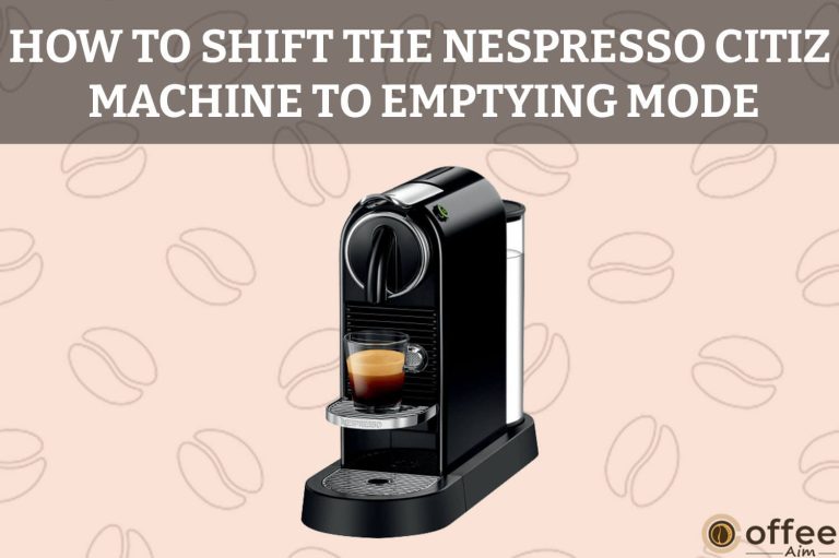 How To Shift The Nespresso Citiz Machine To Emptying Mode