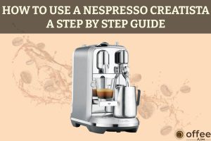 How-to-Use-A-Nespresso-Creatista-A-Step-By-Step-Guide