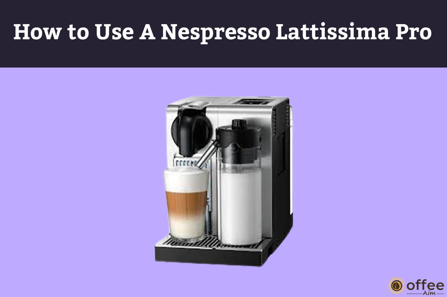 Featured image for the article "How to Use A Nespresso Lattissima Pro"