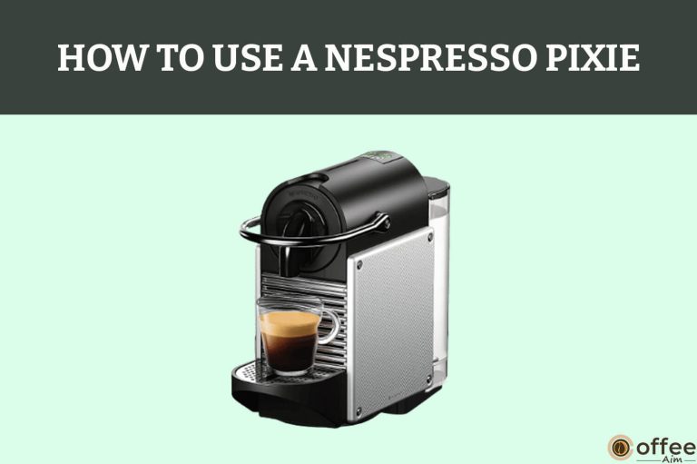 How to Use A Nespresso Pixie