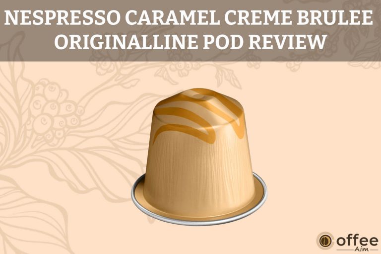 Nespresso Caramel Creme Brulee OriginalLine Pod Review