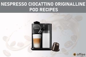 Featured image for the article "Nespresso Ciocattino OriginalLine Pod Recipes"