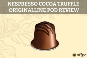 Featured image for the article "Nespresso Cocoa Truffle OriginalLine Pod Review"