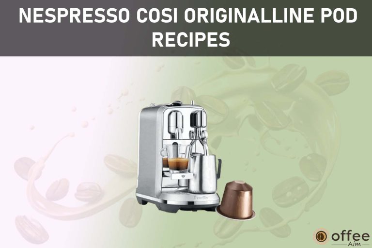 Nespresso Cosi OriginalLine Pod Recipes