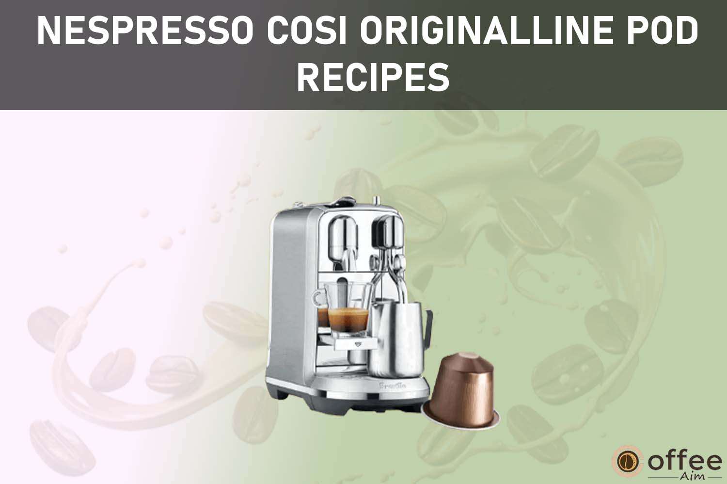 Featured image for the article "Nespresso Cosi OriginalLine Pod Recipes"