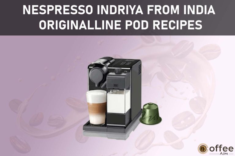 Nespresso Indriya from India OriginalLine Pod Recipes