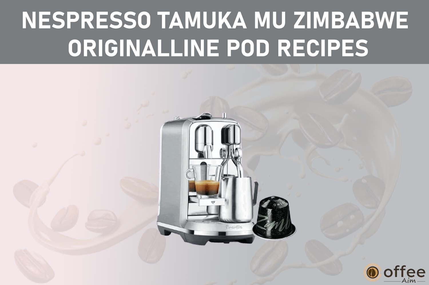 Featured image for the article "Nespresso Tamuka Mu Zimbabwe OriginalLine Pod Recipes"