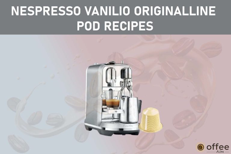 Nespresso Vanilio OriginalLine Pod Recipes