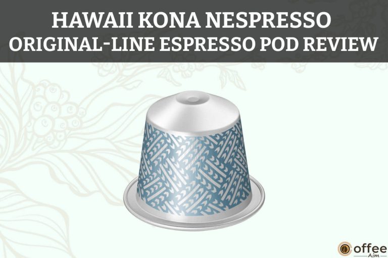 Hawaii Kona Nespresso OriginalLine Espresso Pod Review