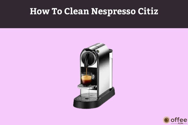 How To Clean Nespresso Citiz
