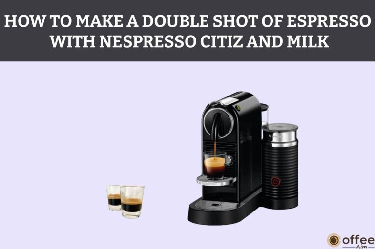 How To Make A Double Shot Of Espresso With Nespresso CitiZ And Milk
