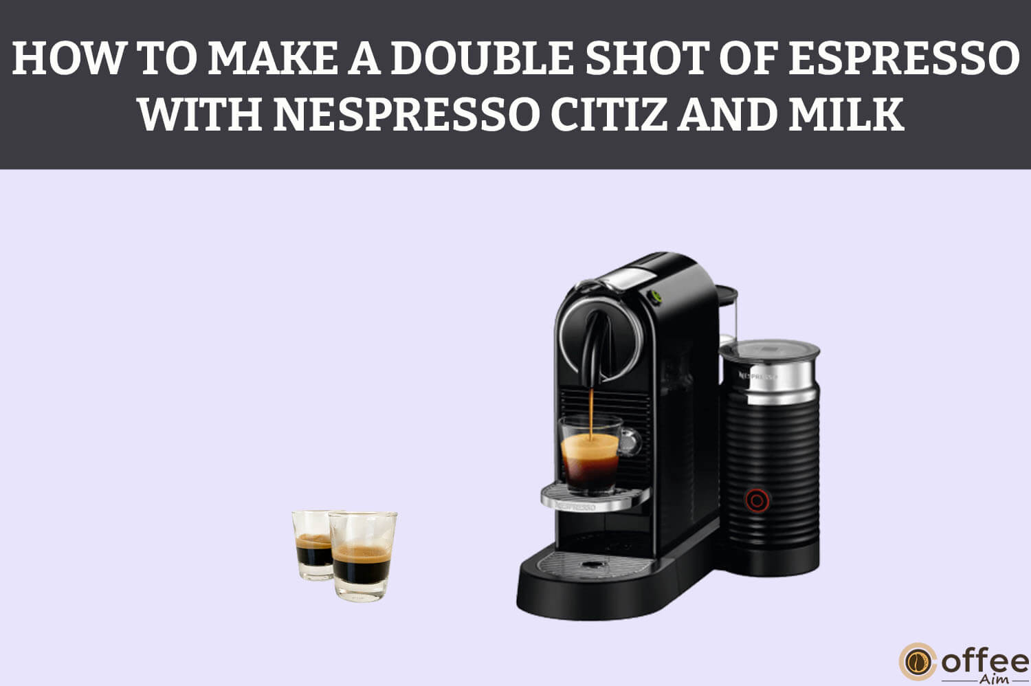 Featured image for the article "How To Make A Double Shot Of Espresso With Nespresso CitiZ And Milk"