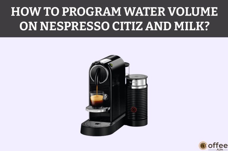 How To Program Water Volume On Nespresso CitiZ and Milk?