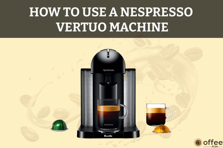 How to Use A Nespresso Vertuo Machine