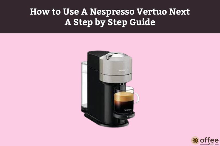 How to Use A Nespresso Vertuo Next— A Step by Step Guide