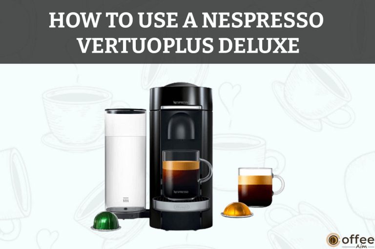 How to Use A Nespresso VertuoPlus Deluxe