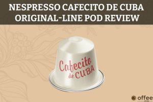 Featured image for the article "Nespresso Cafecito De Cuba OriginalLine Pod Review"