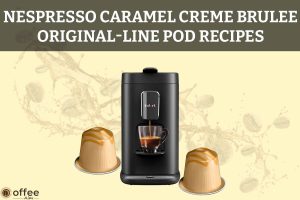 Nespresso-Caramel-Creme-Brulee-Original-Line-Pod-Recipes
