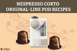 Nespresso-Corto-Original-Line-Pod-Recipes