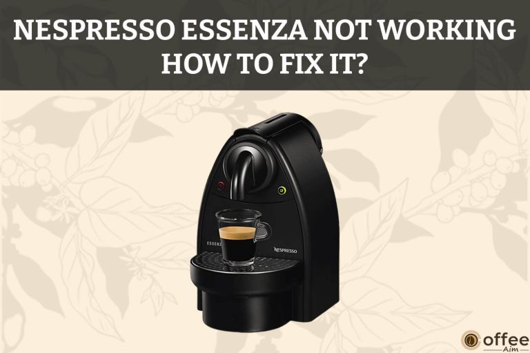 Nespresso Essenza Not Working — How to Fix It?