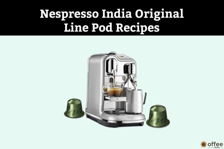 Nespresso India OriginalLine Pod Recipes
